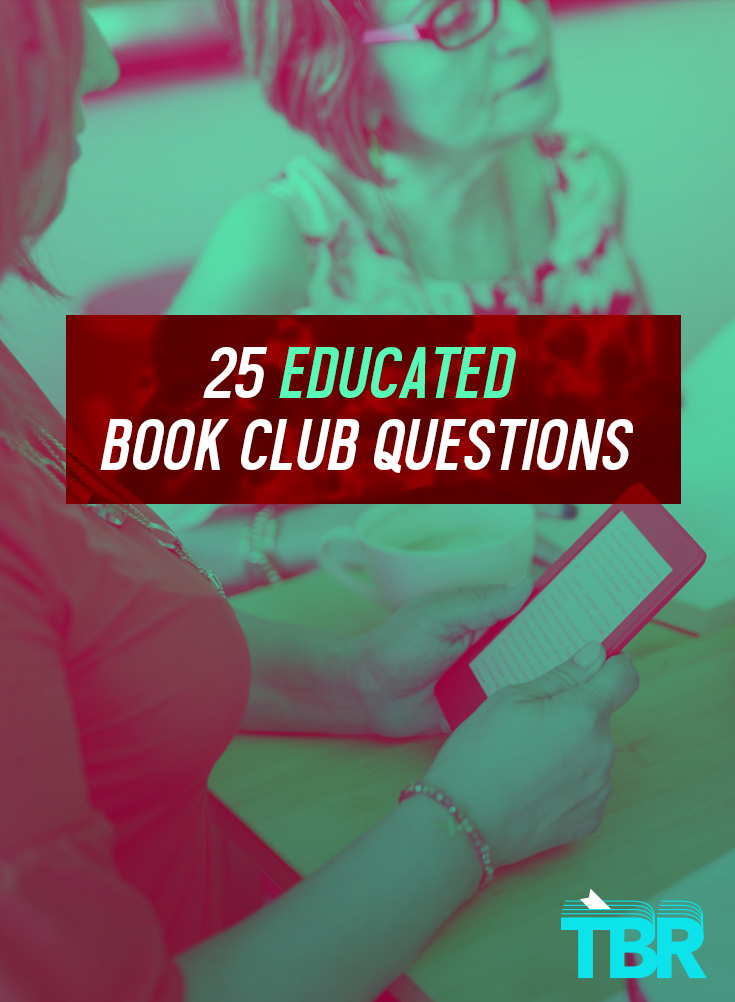 25 Fascinating Educated Book Club Questions Tbr
