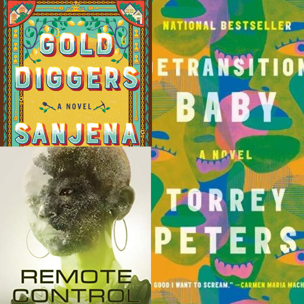 Collage of books covers containing GOLD DIGGERS by Sanjena Sathian, REMOTE CONTROL by Nnedi Okorafor, and DETRANSITION, BABY by Torrey Peters