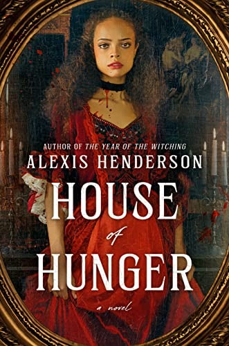 Book cover of House of Hunger by Alexis Henderson