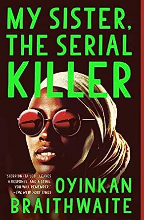 Book cover of My Sister the Serial Killer by Oyinkan Braithwaite 